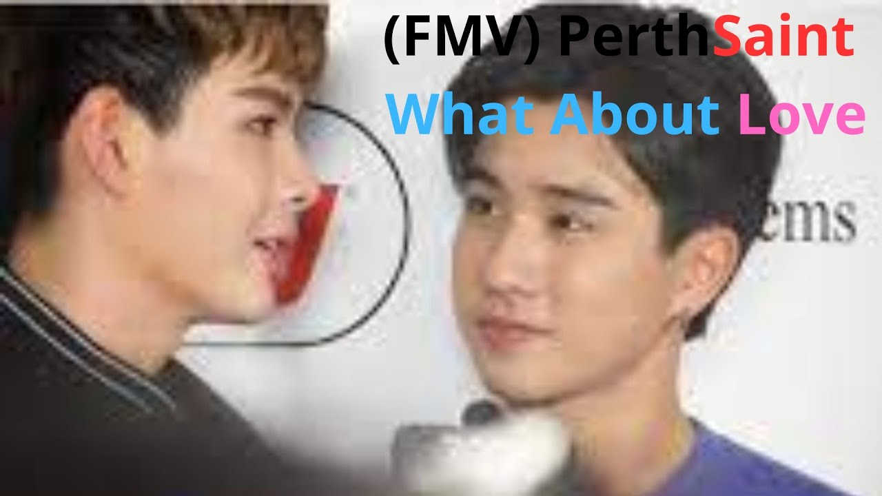 (FMV) PerthSaint - What About Love ?