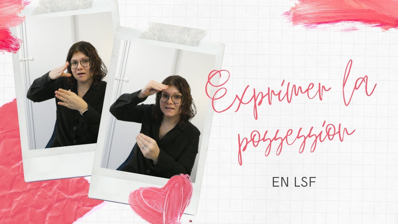 Exprimer la possession en LSF !