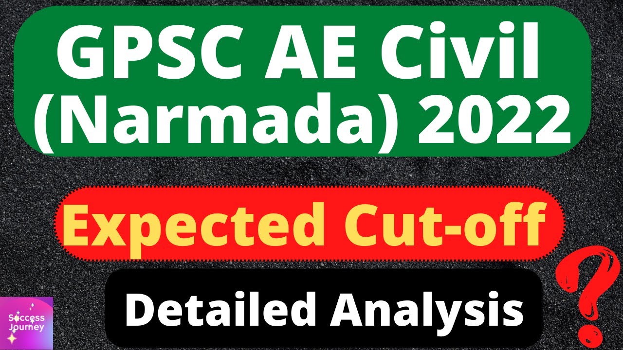 GPSC AE civil  (Narmada) 2020-2022 Expected cut off & Past exams cut off