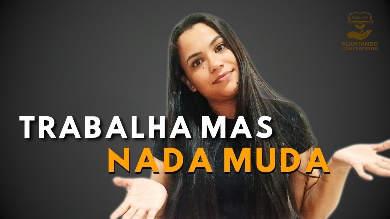 Se você TRABALHA mas nada muda financeiramente, OUÇA AGORA,