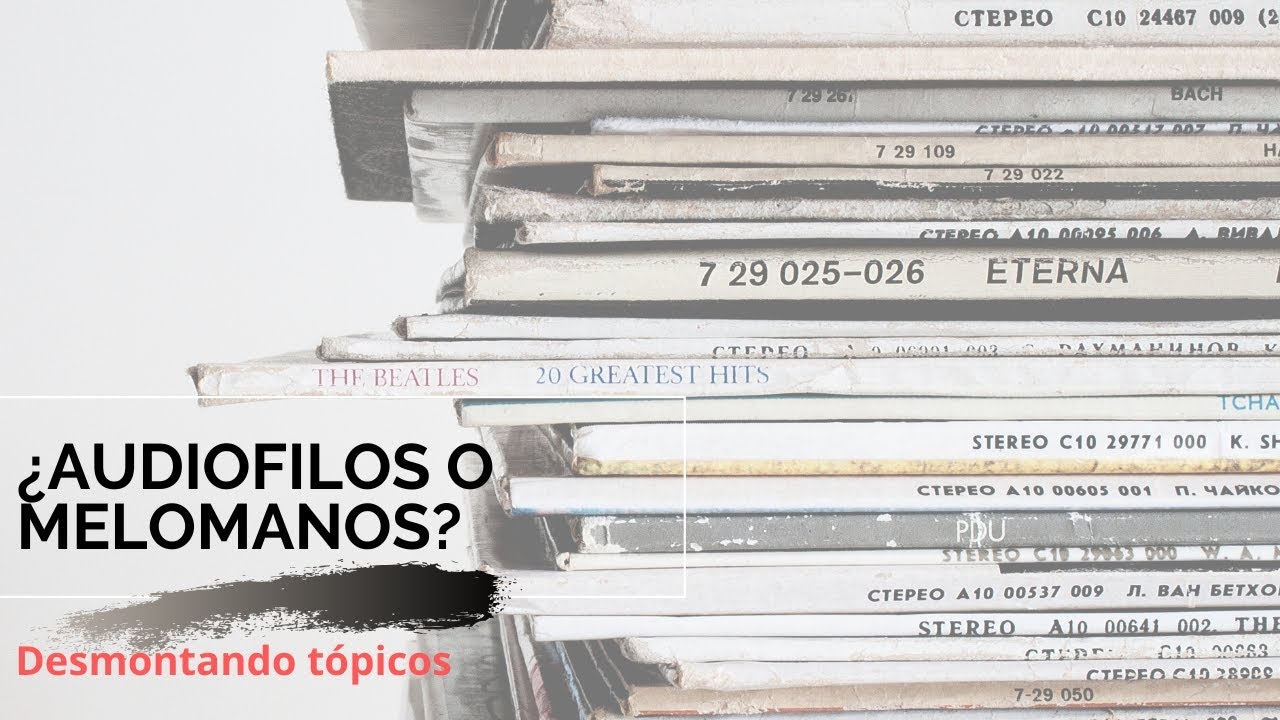 ¿Audiófilos o melómanos?