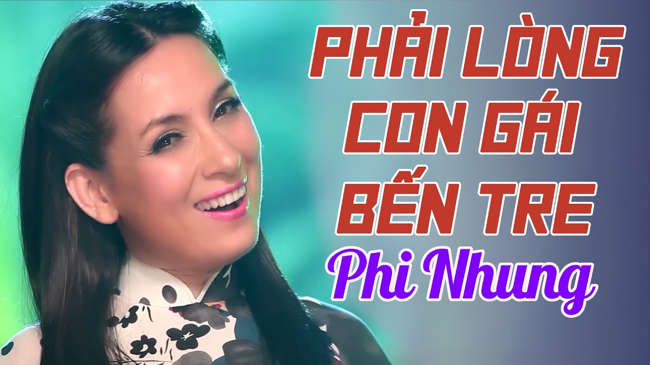 Phải Lòng Con Gái Bến Tre - Phi Nhung | Bật Khóc Bồi Hồi Tưởng Niệm Cố Ca Sỹ