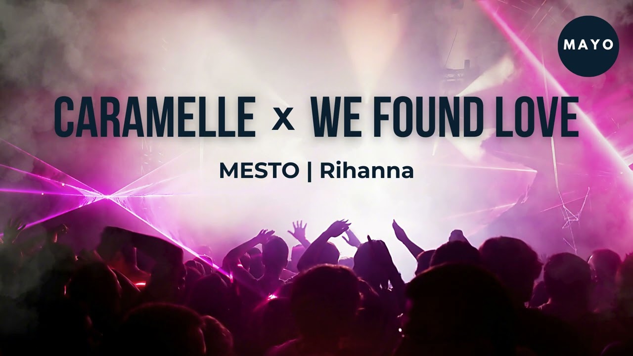 Caramelle vs We Found Love (MAYO mashup)