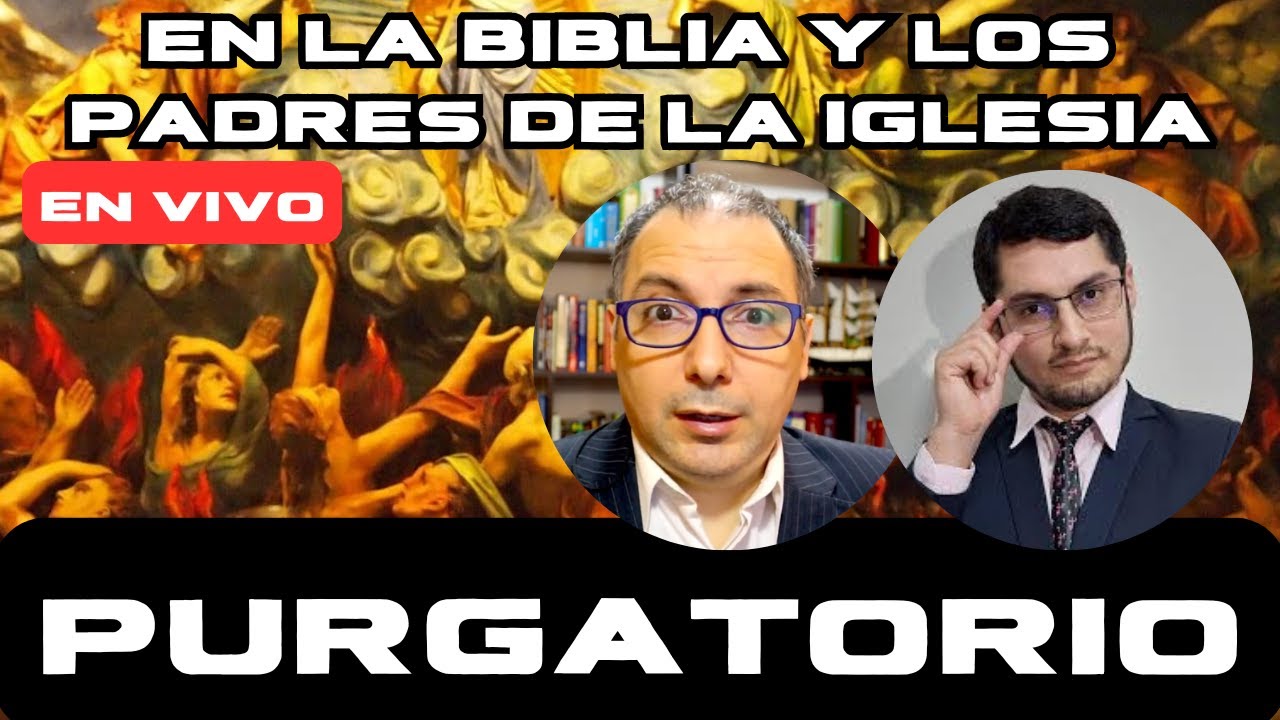 El Purgatorio, con Dante Urbina. Protestantes desafiados por la Biblia y los Padres de la Iglesia