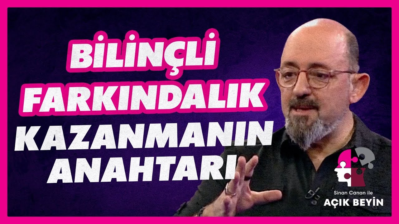 Zihinsel Filtreler ve Bilinçli Farkındalık! Dikkatimizi Nereye Vereceğimizi Kim Seçiyor? Sinan Canan