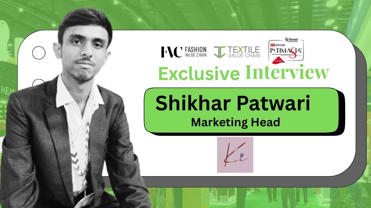 Exclusive Interview with Mr.Shikhar Patwari | Marketing Head, Knits India 