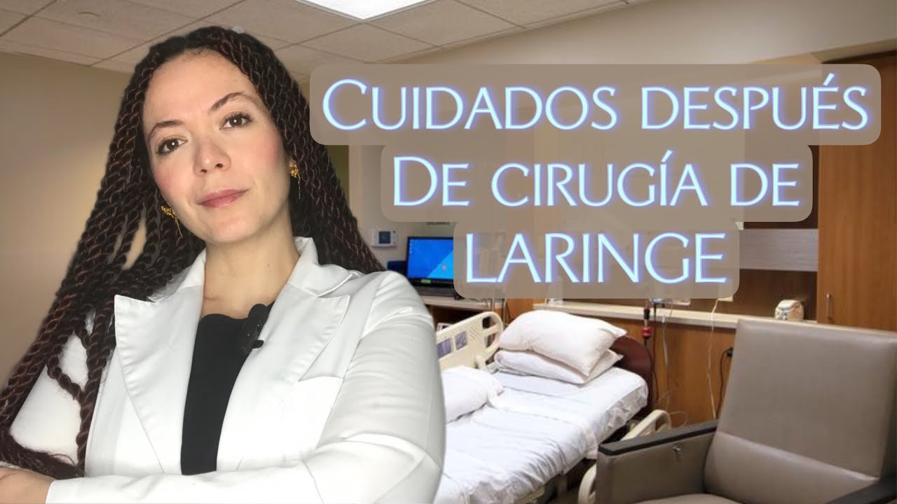 Cuidados después de Microcirugía de LARINGE