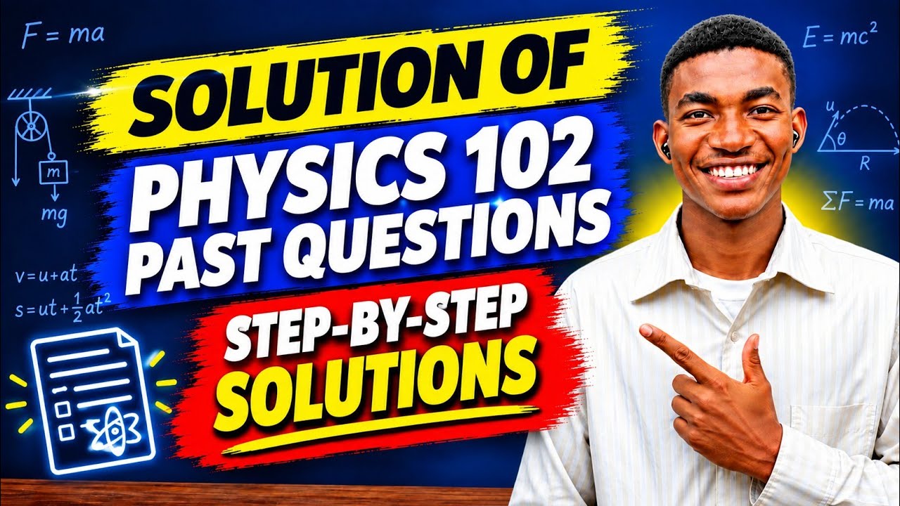 PHYSICS 102 PAST QUESTIONS | Complete Solutions Step-by-Step | PHY 102 Exam Revision 😱