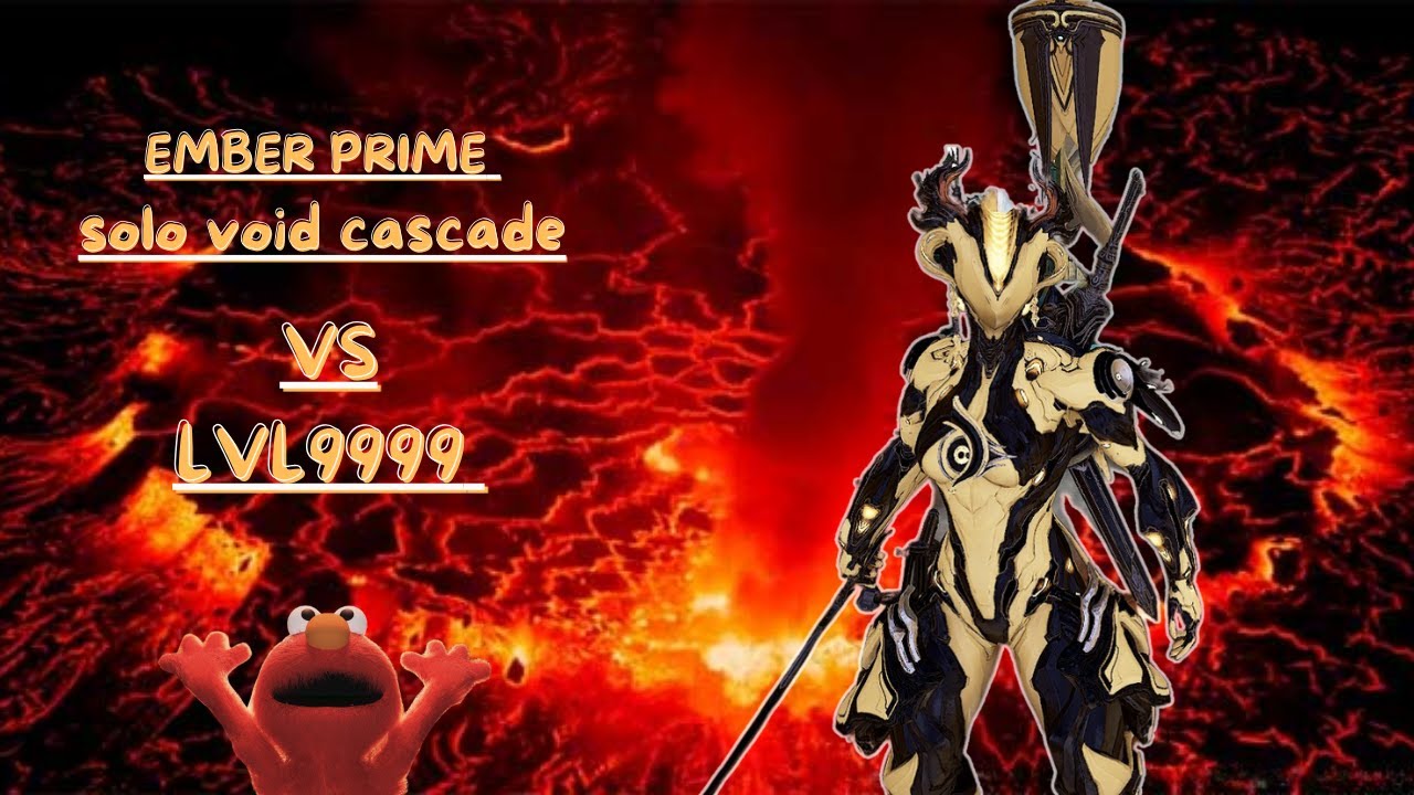 Solo Void Cascade SP-lvl cap ember prime vs lvl 9999
