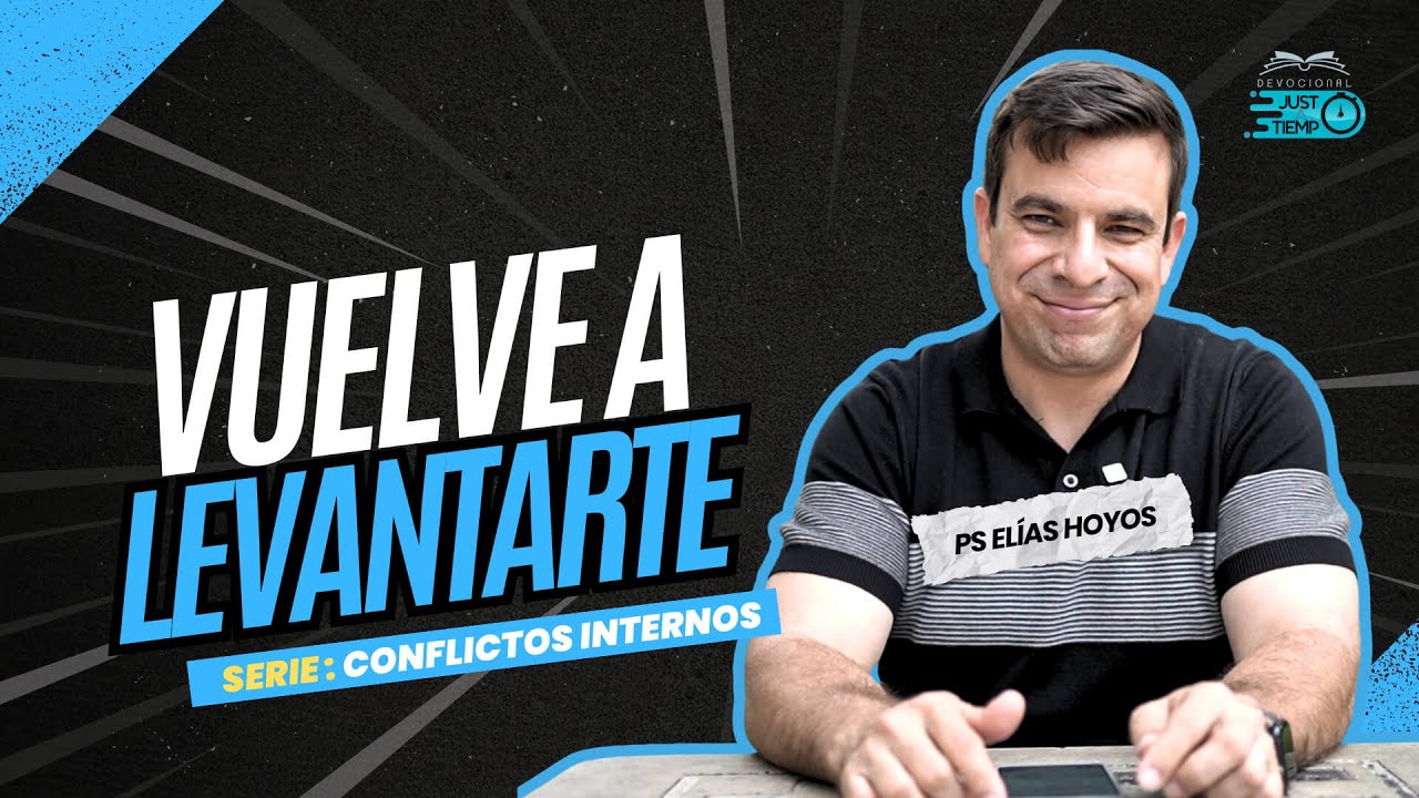 E30: VUELVE A LEVANTARTE | SERIE: CONFLICTOS INTERNOS - P.ELIASHC