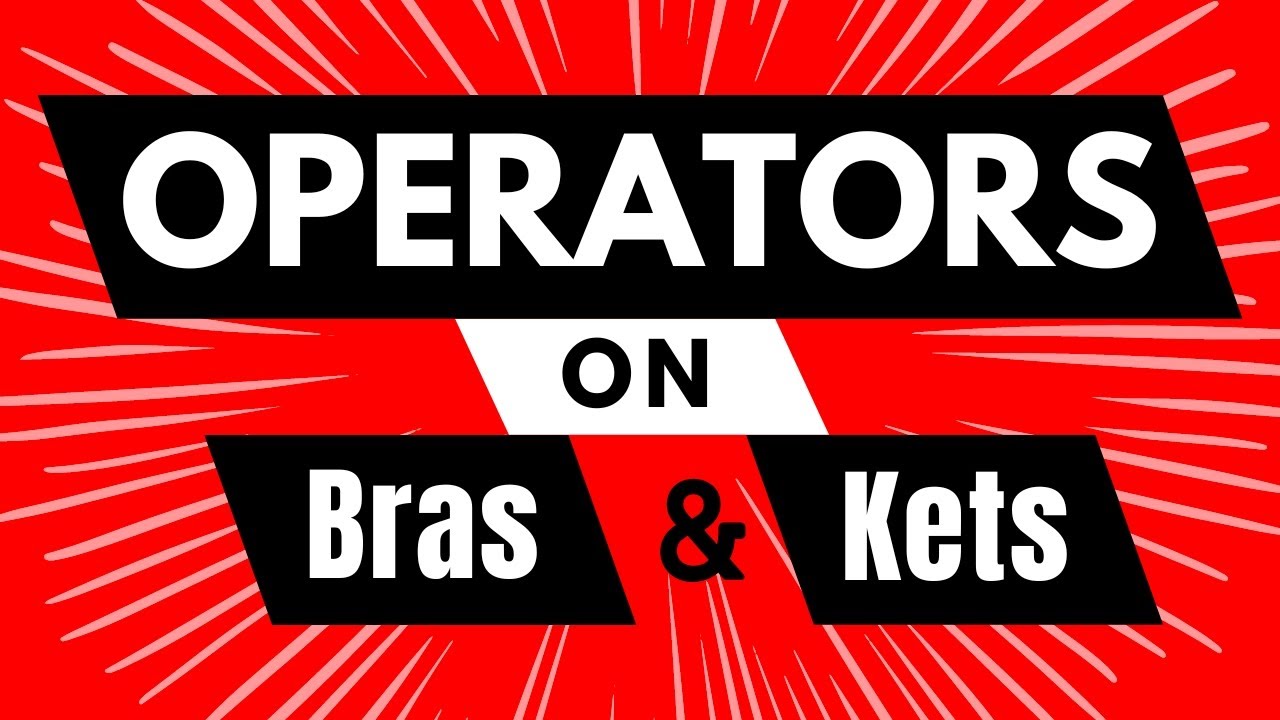 A Crash Course on how Quantum Operators work when using Bra Ket Notation | Quantum Theory