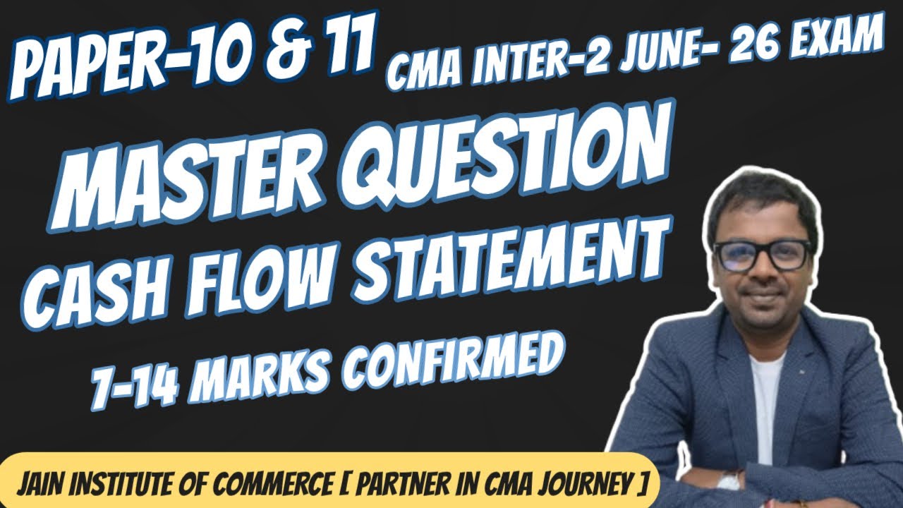 MASTER QUESTION OF CASH FLOW [ CMA GROUP-2 / CA ]