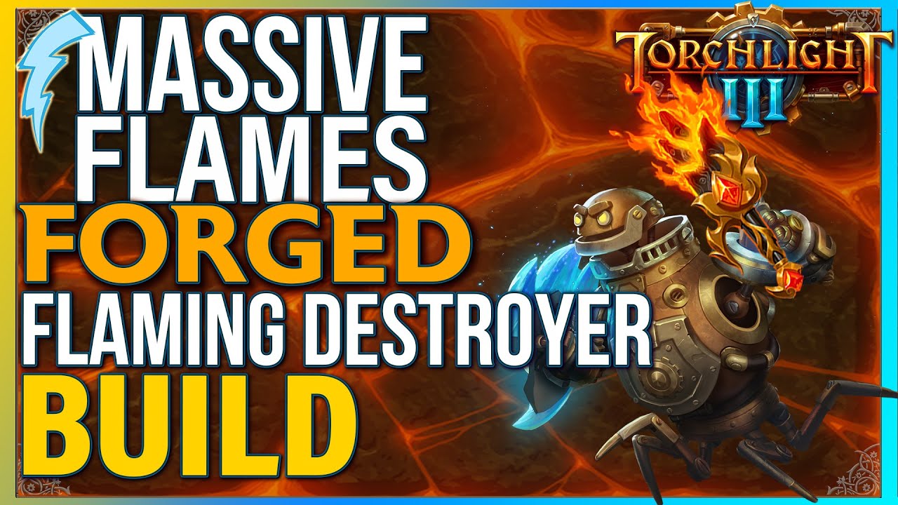 Torchlight 3 - Massive Flames (Forged + Flaming Destroyer Build)