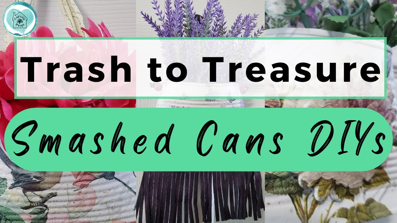 Smashed Can DIYs • Trash to Treasure • Pocket Posies • Tin Can Upcycles • Shabby Chic