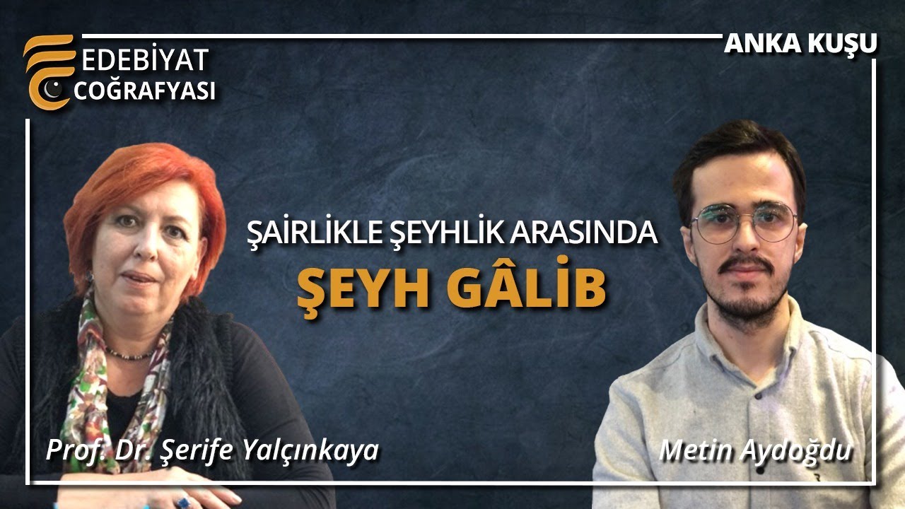 Şairlikle Şeyhlik Arasında: Şeyh Gâlib | Prof. Dr. Şerife Yalçınkaya - Metin Aydoğdu