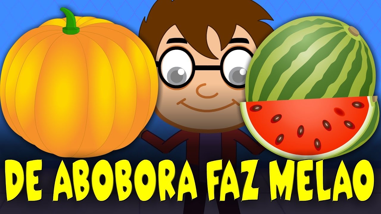 Da Abóbora Faz Melão - 35 Minutos de Música Infantil - Canções Populares