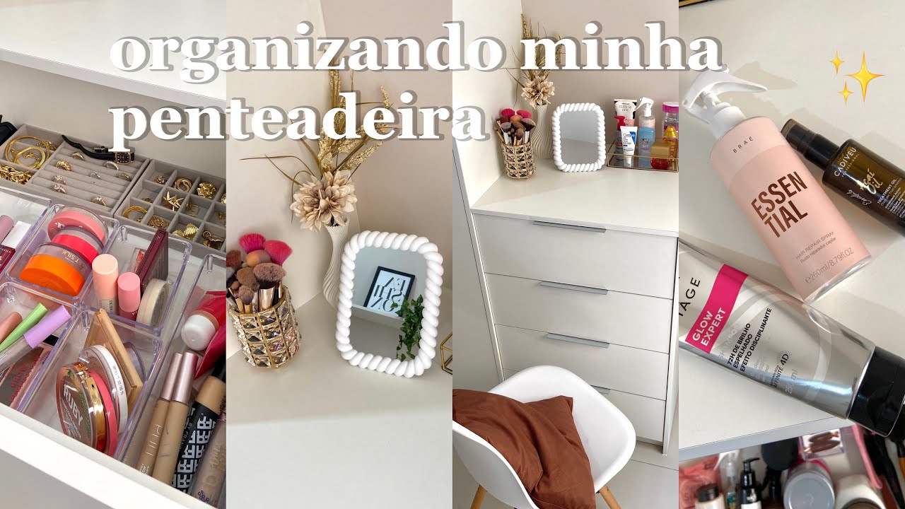 ORGANIZANDO MINHA PENTEADEIRA NOVA