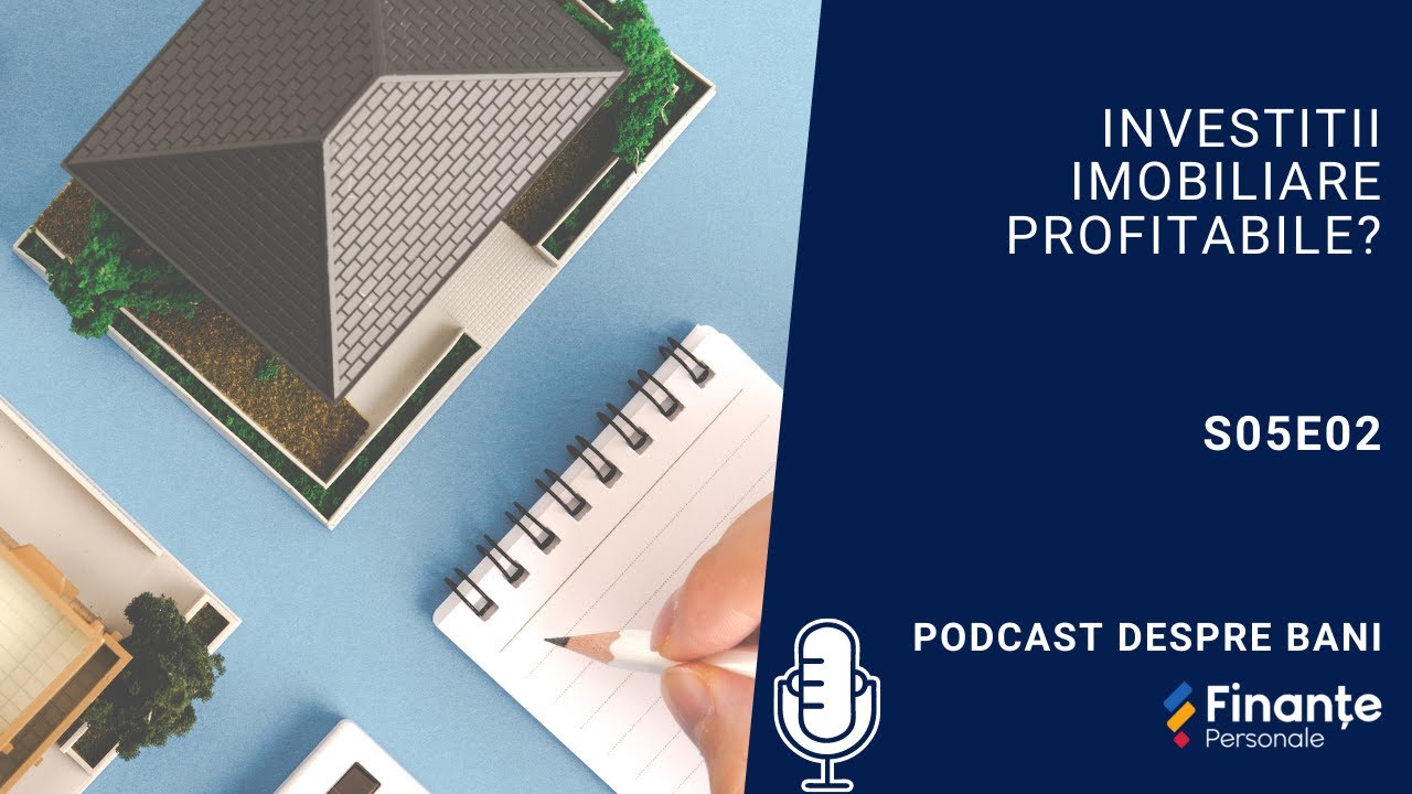 S05E02 Sunt investitiile imobiliare profitabile? | Podcast despre bani
