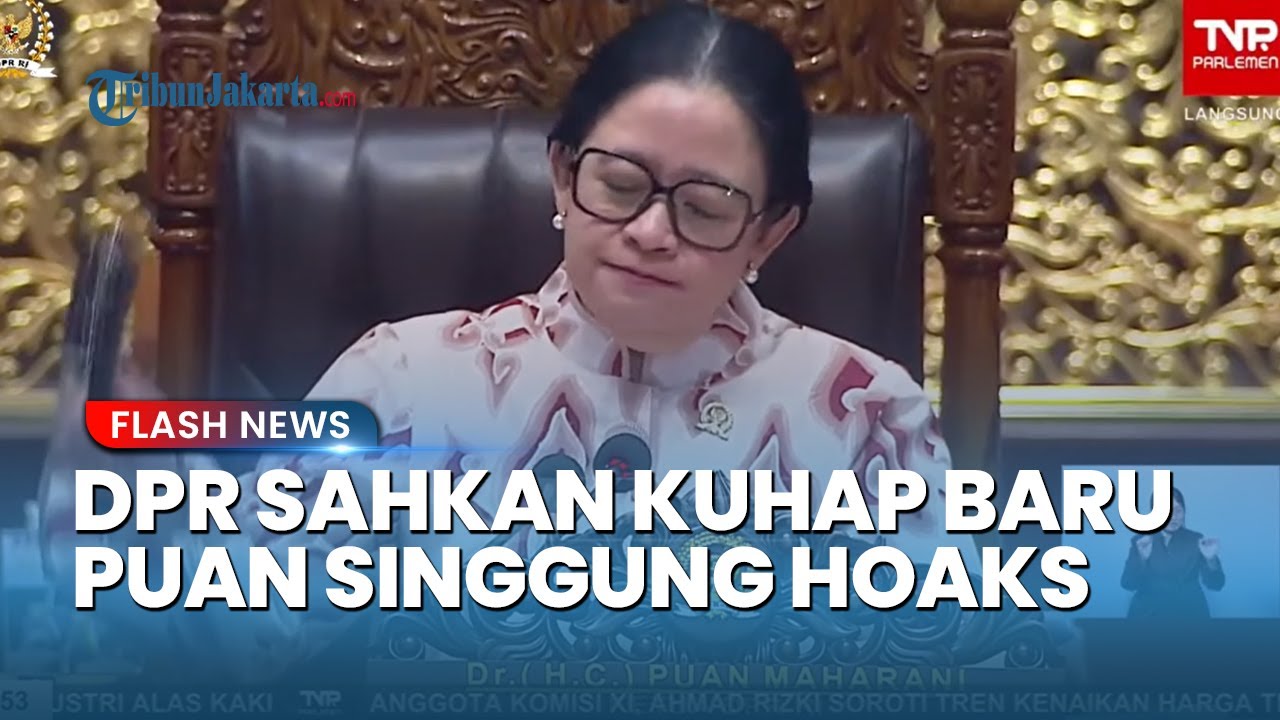 DPR Ketok Palu Sahkan Revisi KUHAP Jadi UU, Puan & Habiburokhman Tegaskan Publik Tak Termakan Hoaks