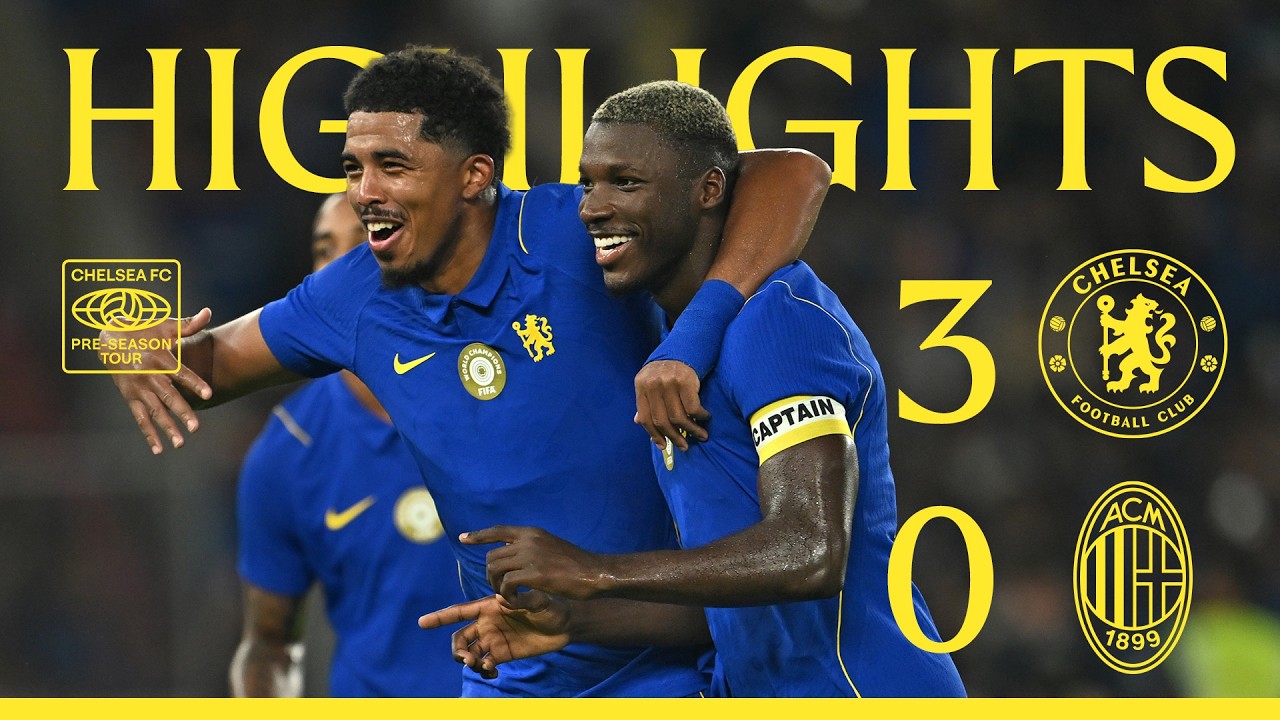 Chelsea 3-0 AC Milan | HIGHLIGHTS - Extended | Pre-Season 2026/27