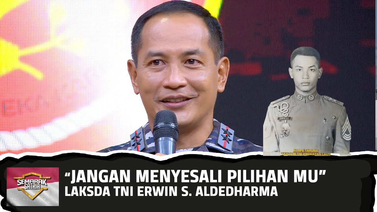 Jangan Menyesali Pilihan Mu Laksda TNI Erwin S. Aldedharma (1) - SEMARAK SATRIA