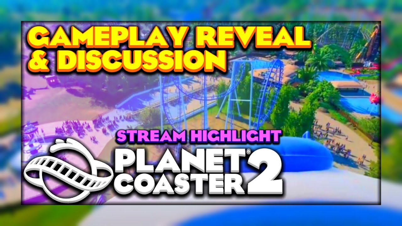 PLANET COASTER 2 - Gameplay Reveal - Let's discuss and have a look together!! | Stream VOD