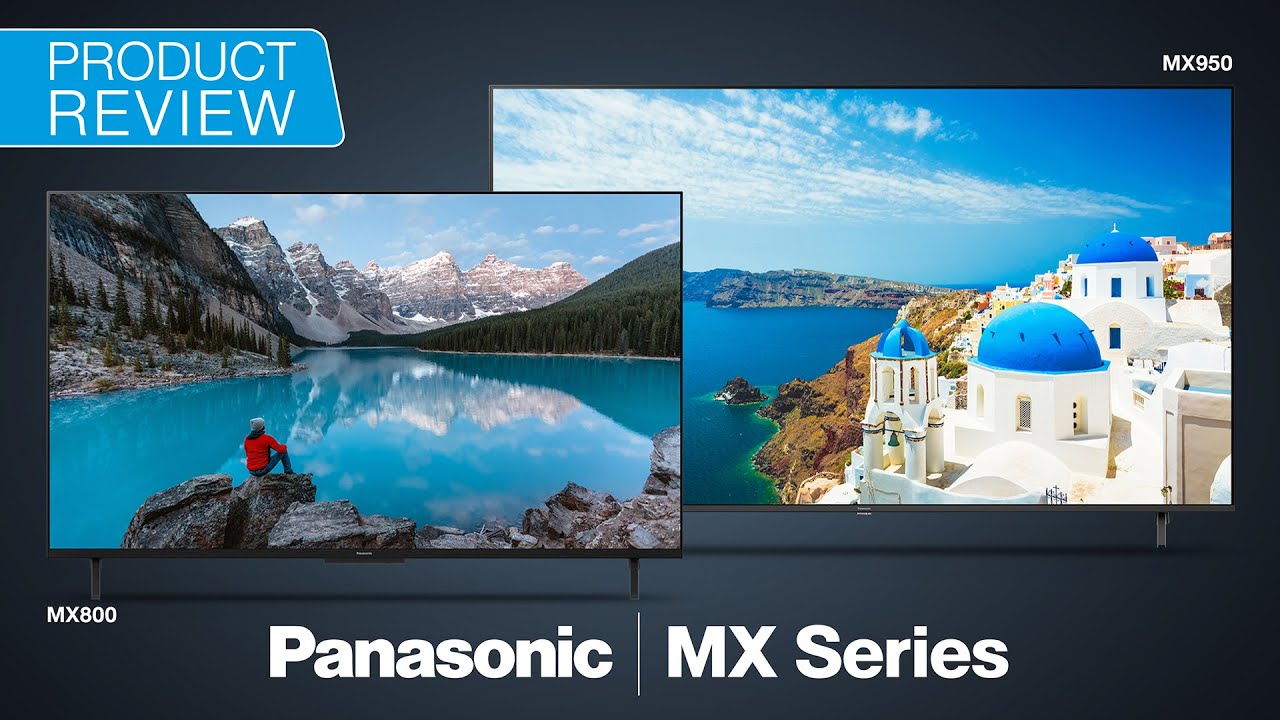 รีวิว Panasonic 4K Mini LED TV MX950 และ Panasonic 4K LED TV MX800 ทีวีรุ่นใหม่ล่าสุด 2024