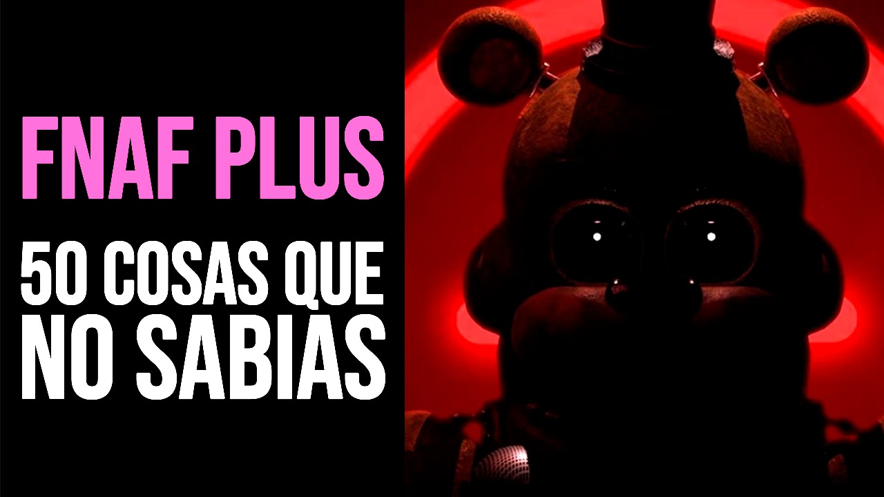 FNAF PLUS: 50 Cosas que NO SABÍAS | Curiosidades