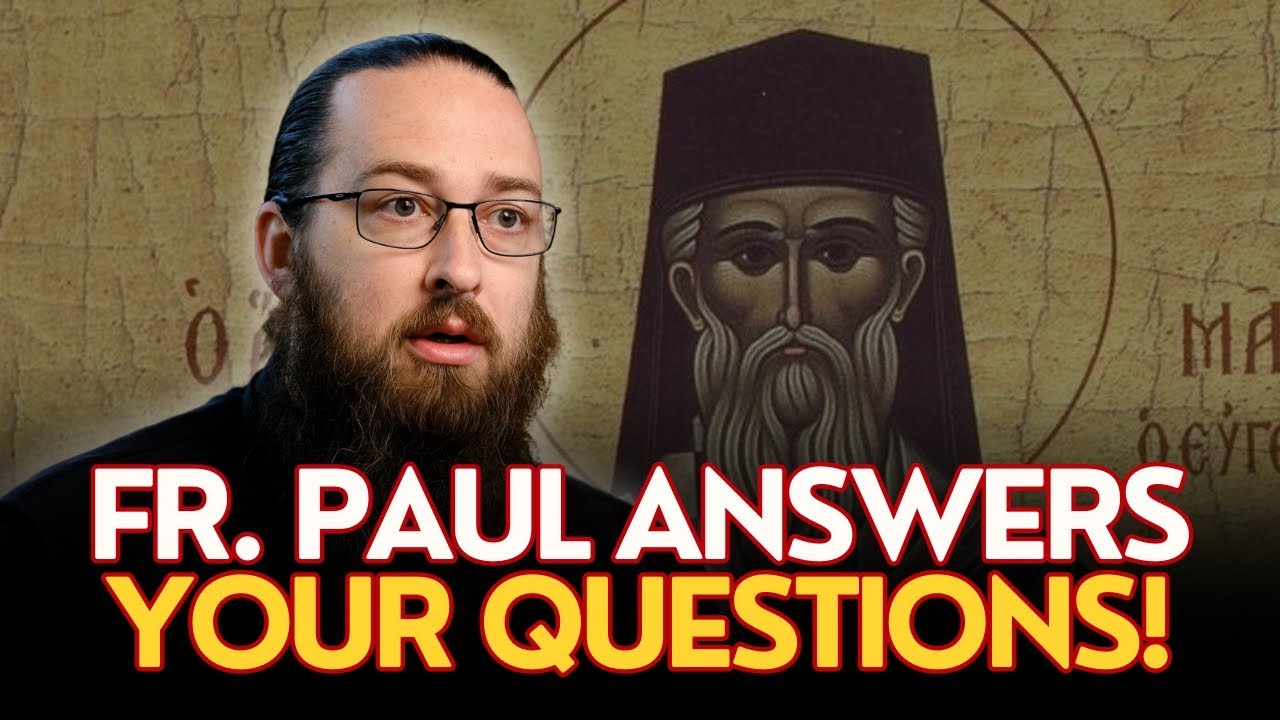 Ask An Orthodox Priest #18: Do Orthodox Believe 