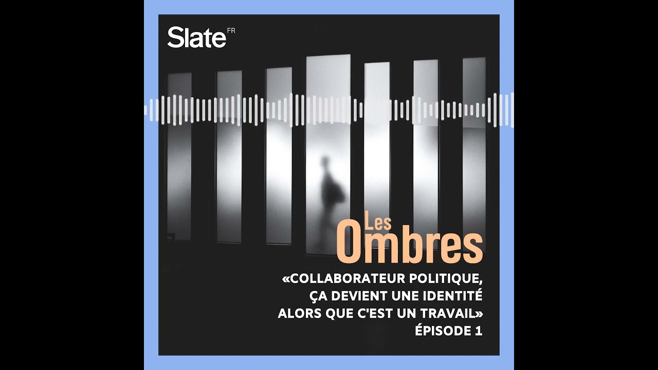 01: «Collaborateur politique, ça devient une identité alors que c'est un travail»