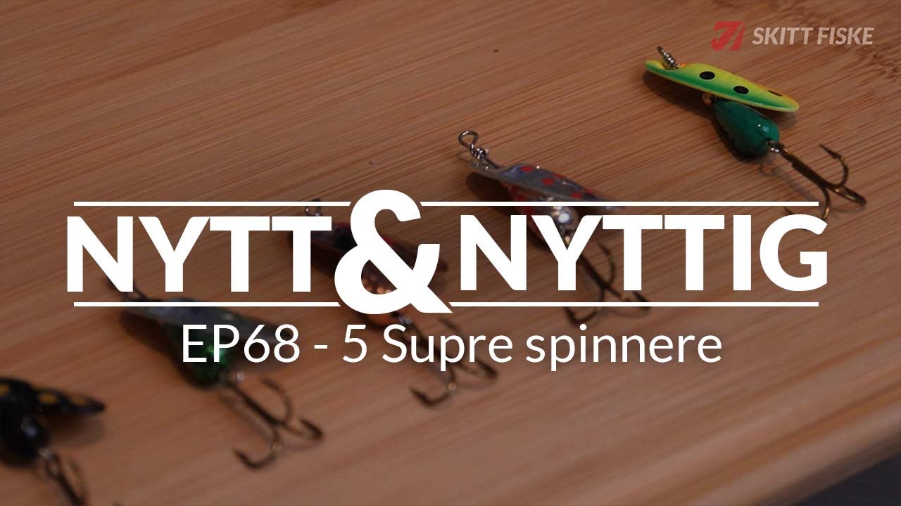 5 Spinnere for sommeren - Sølvkroken spesial spinner - Nytt og nyttig Ep 68   Skitt Fiske