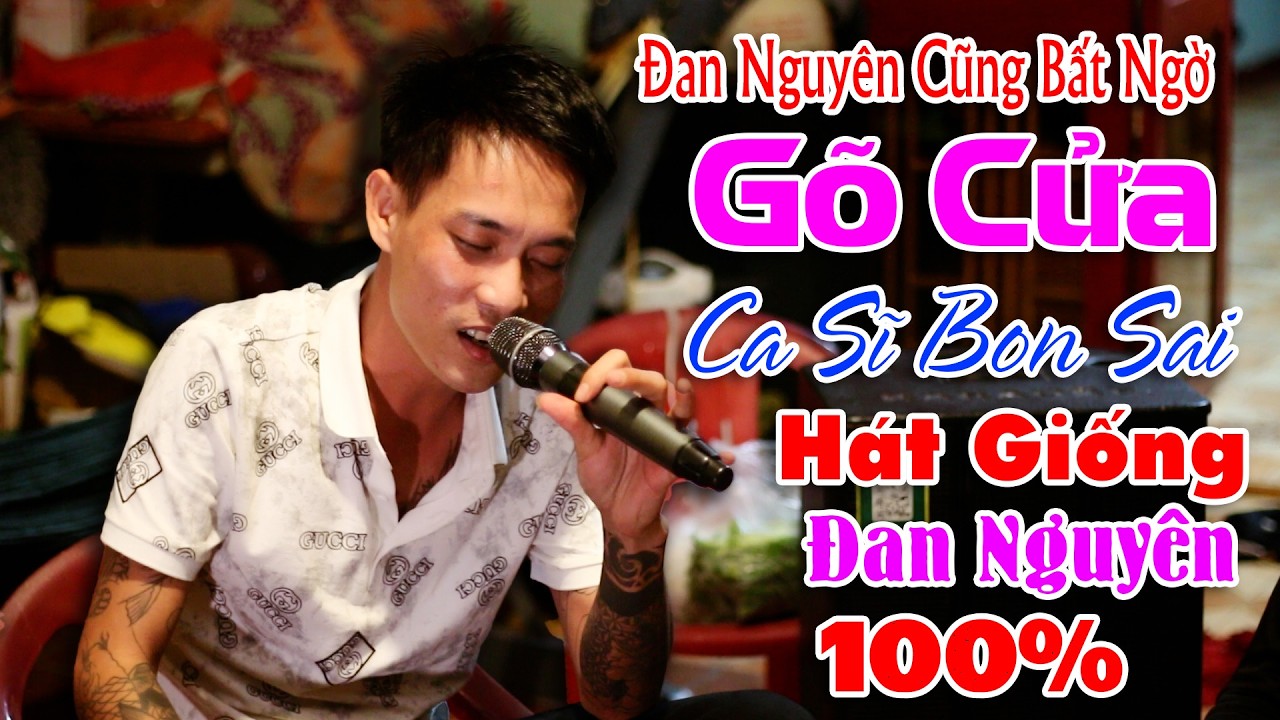 G&otilde; Cửa - Ca Sĩ Bon Sai | Đan Nguy&ecirc;n Cũng Bất Ngờ Khi Nghe Giọng Ca Qu&aacute; Giống M&igrave;nh H&aacute;t Qu&aacute; Hay