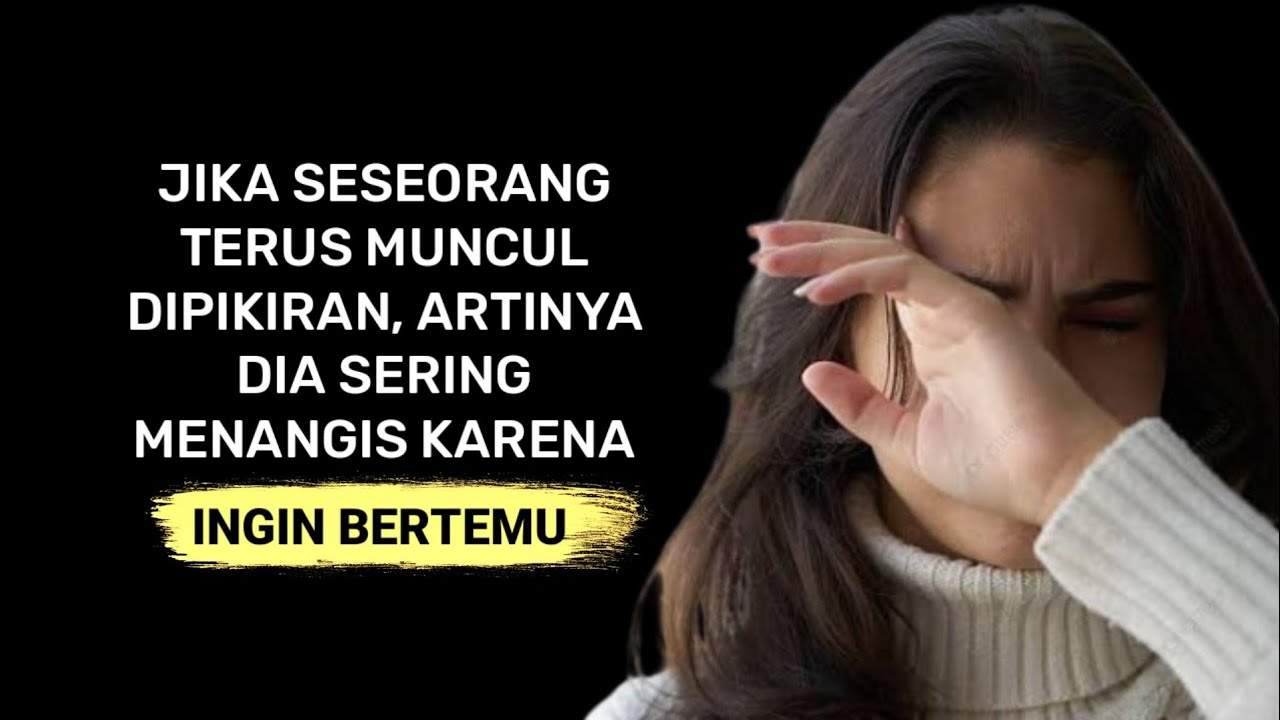 kenapa seseorang terus muncul dipikiran? jawabannya akan membuatmu menangis