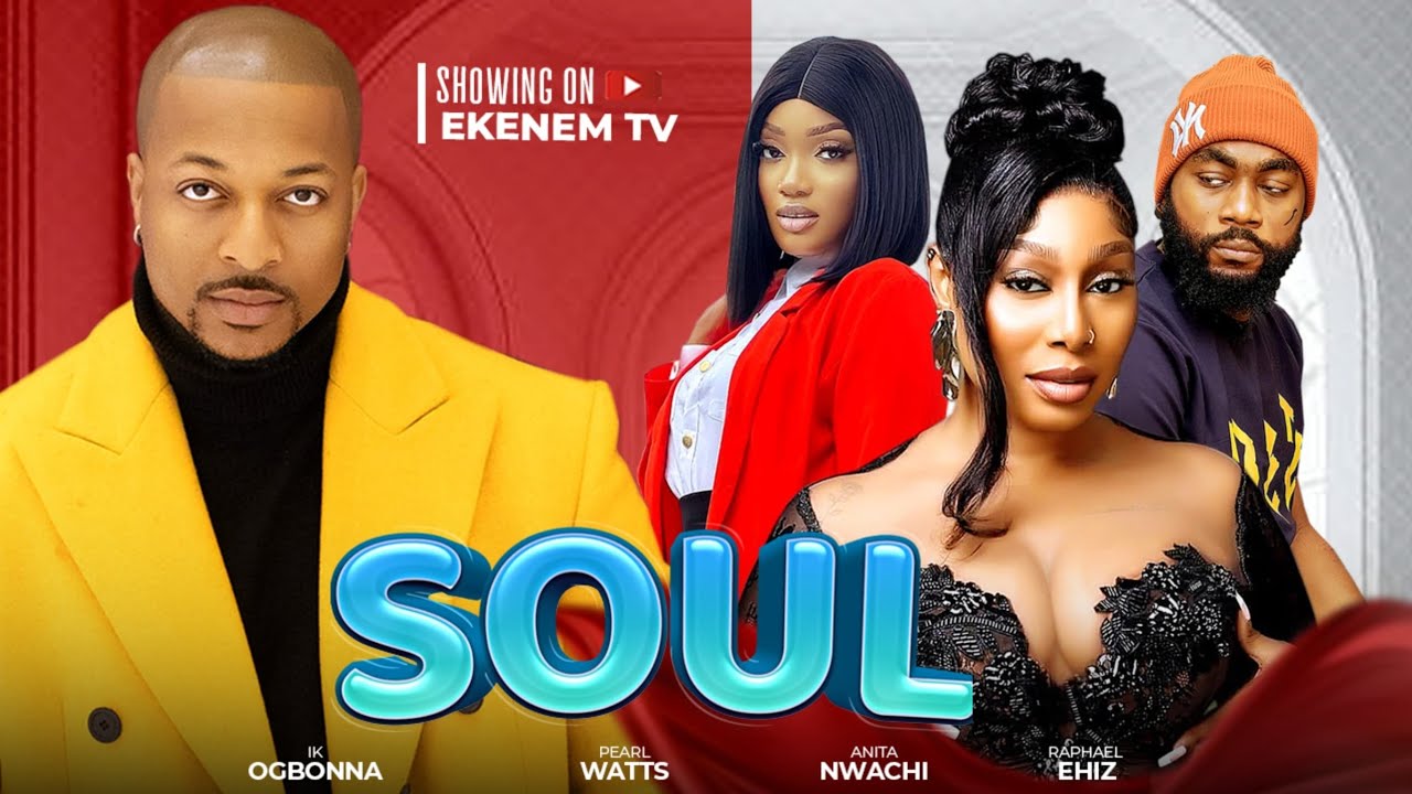 SOUL - IK OGBONNA, PEARL WATS,ANITA NWACHI, LATEST NIGERIAN NOLLYWOOD MOVIE,2024 MOVIE