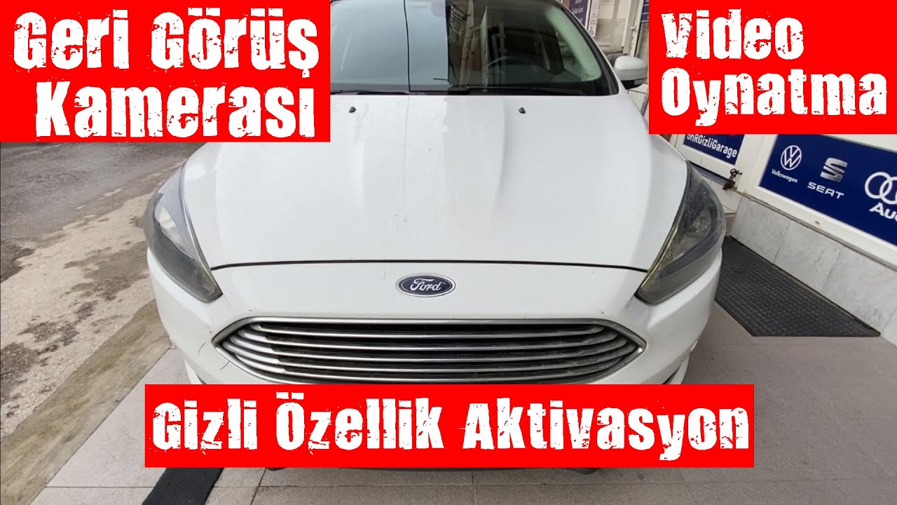 2017 FORD FOCUS TITANIUM, GİZLİ ÖZELLİK AKTİVASYON,GERİ GÖRÜŞ KAMERASI & VİDEO PLAYER AKTİVASYONU