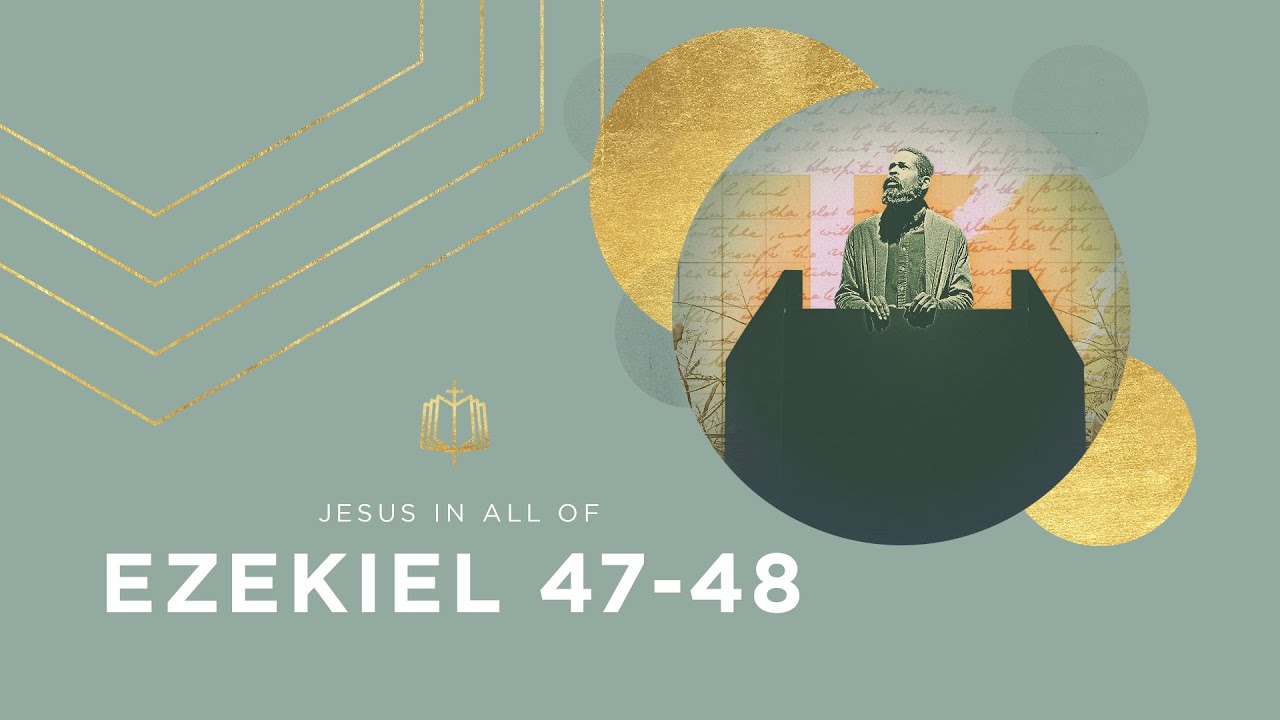 Ezekiel 47-48 | Rivers of Living Water | Bible Study