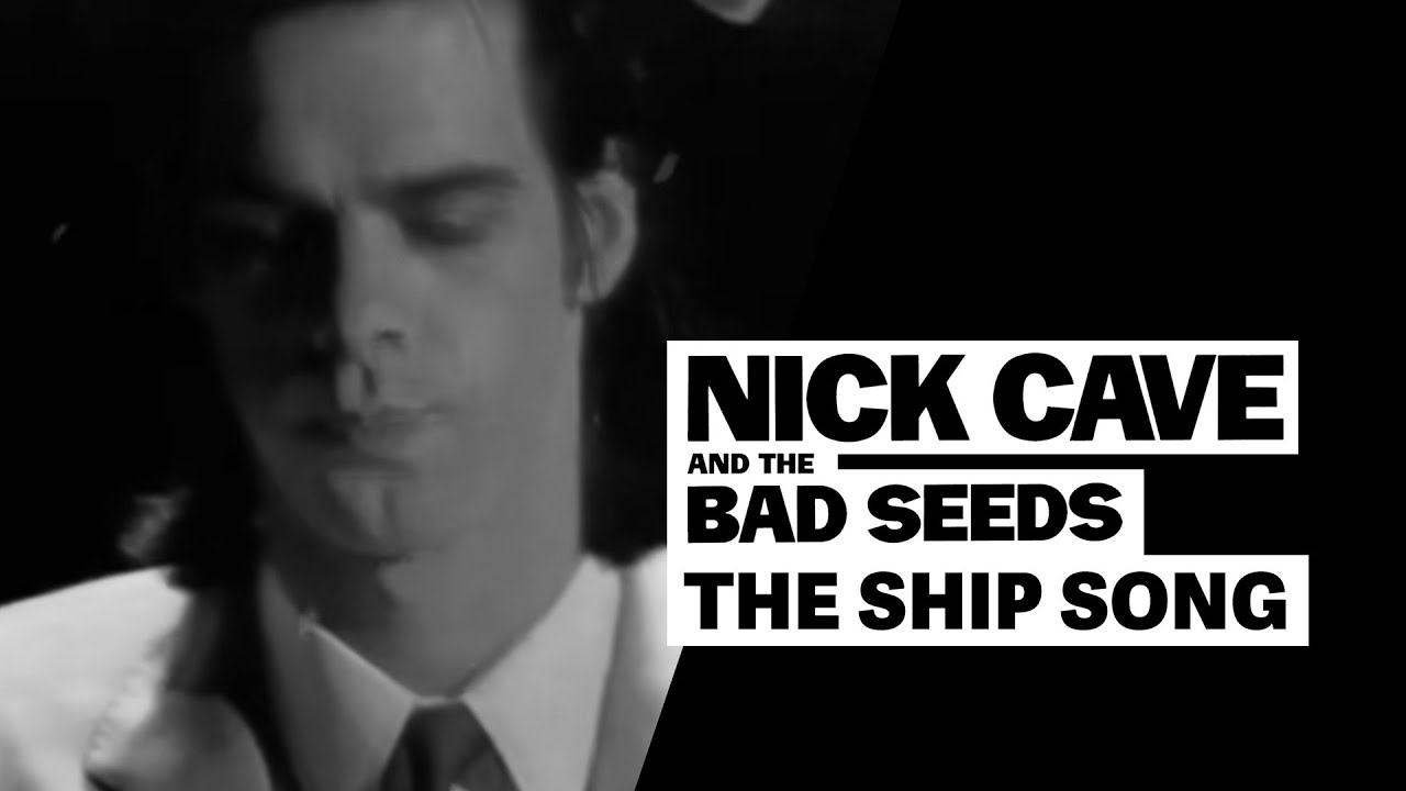 Nick Cave & The Bad Seeds - The Ship Song