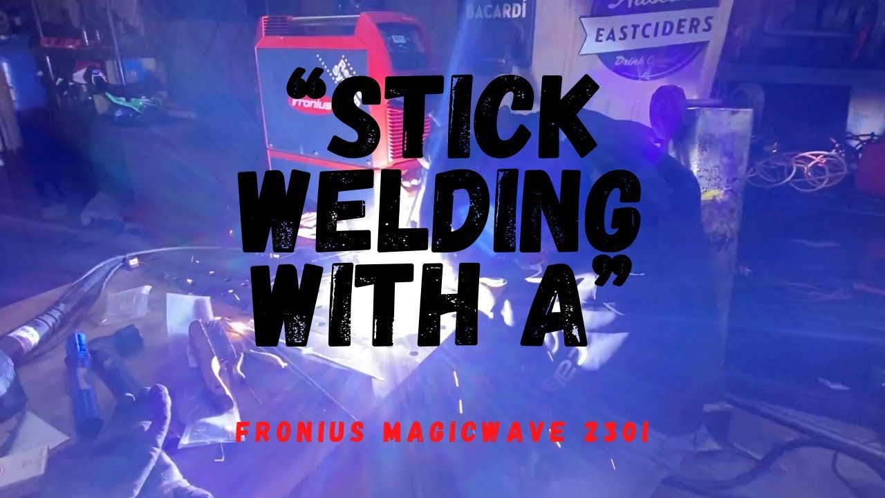 How To Stick Weld With A “Fronius”MagicWave 230i