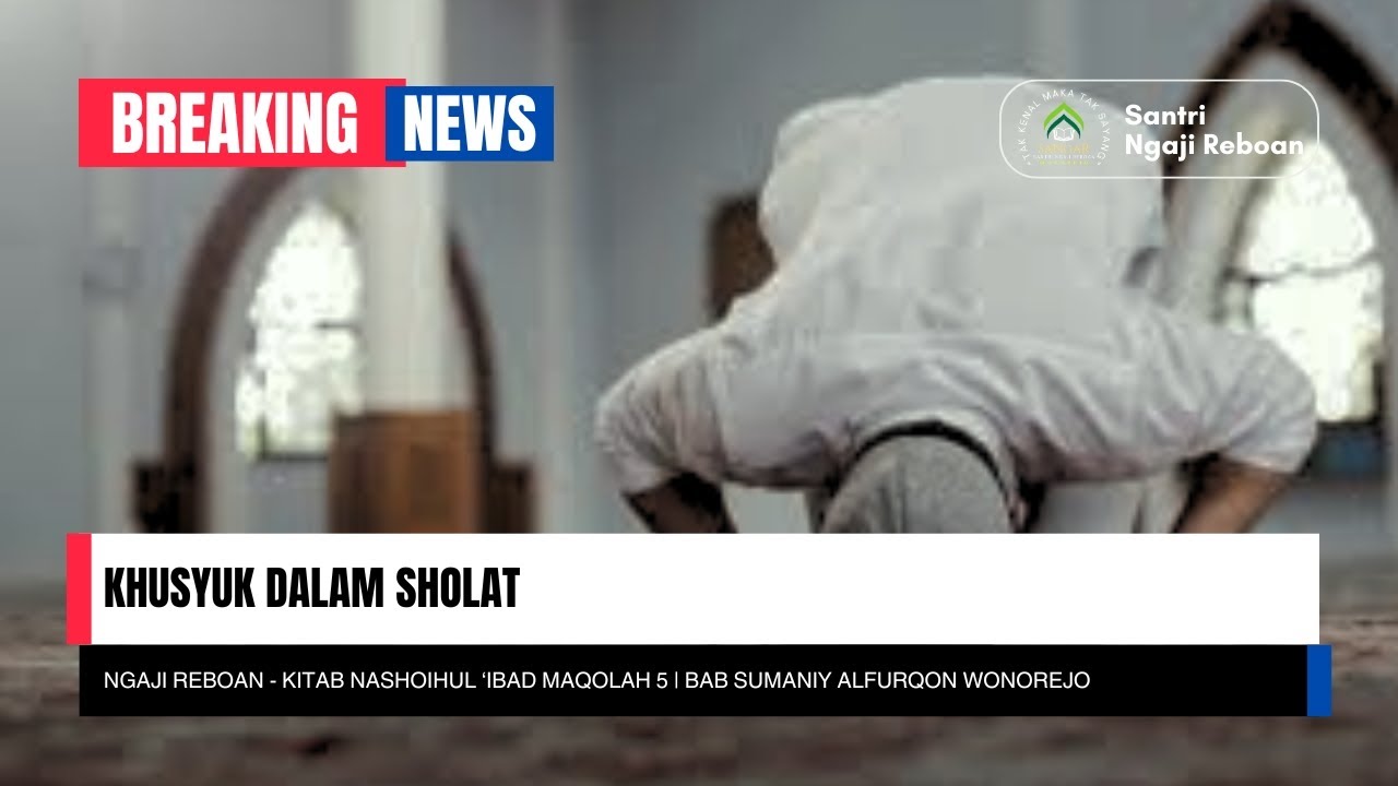 Cara agar khusyuk dalam sholat - Maqolah 5 | Ngaji Reboan - Nashoihul 'Ibad Bab Sumaniy