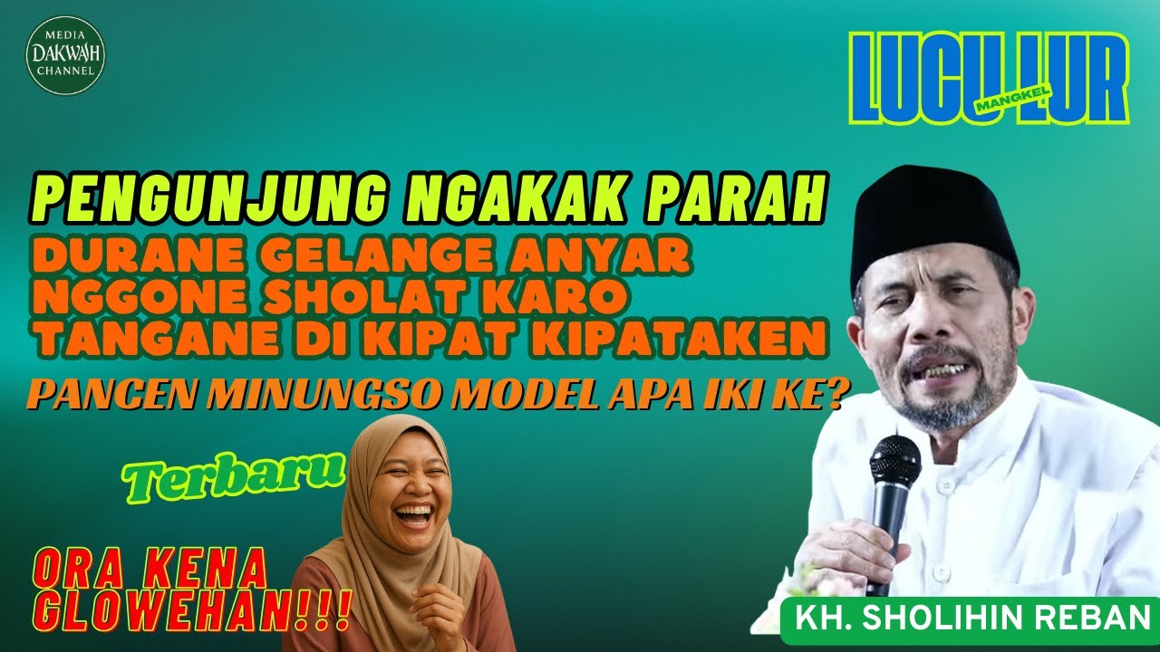 NDADAK SEMBAZANGE KARO TANGANE KIPAT KIPATAKEN | KH. SHOLIHIN REBAN LUCU