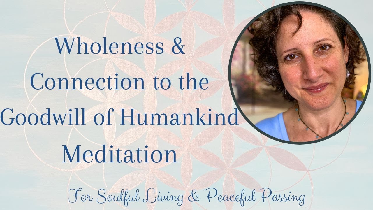Wholeness & Connection to the Goodwill of Humankind