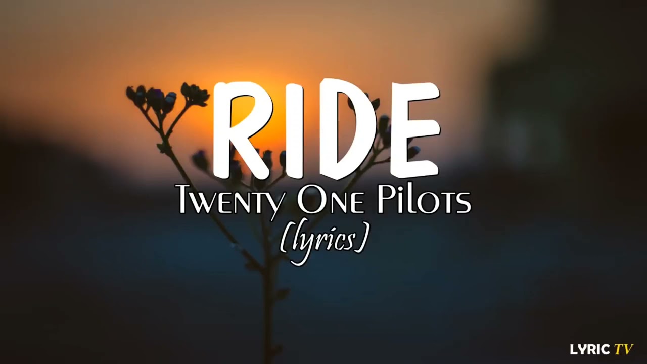 Twenty One Pilots - Ride ( lyrics ) 1 hour