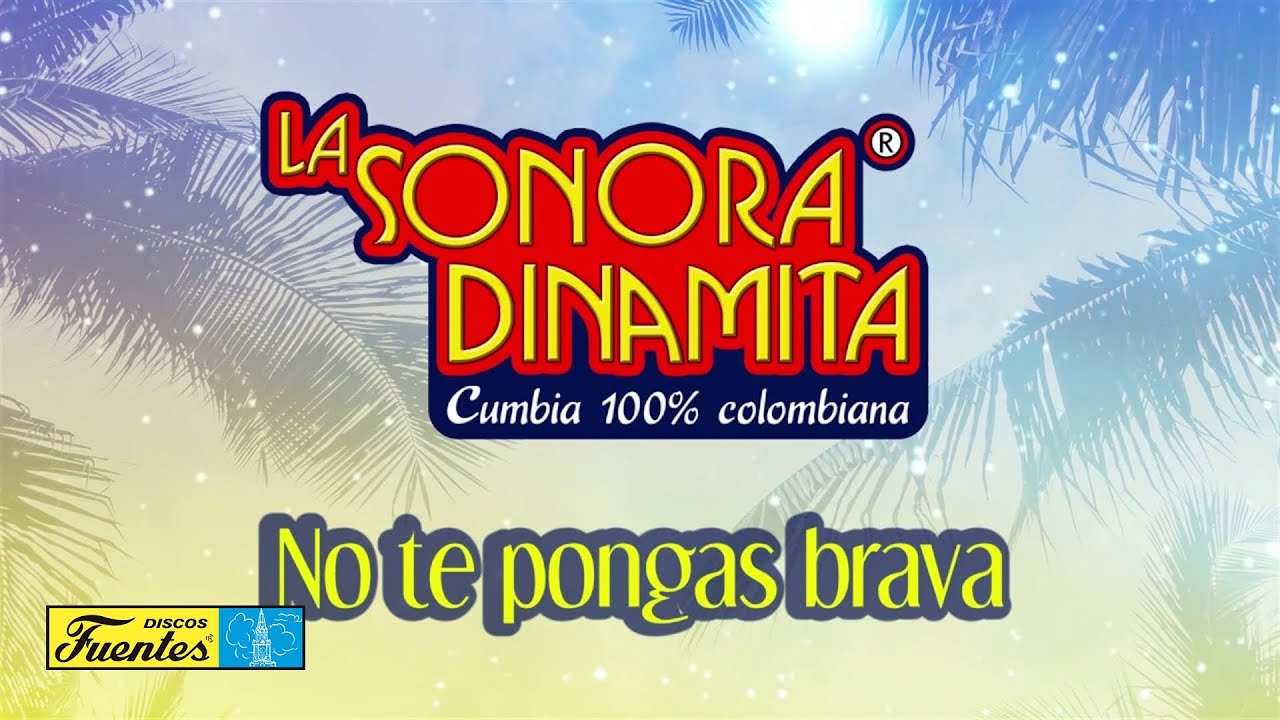 No Te Pongas Brava - La Sonora Dinamita & Lucho Argaín (Audio) | Discos Fuentes