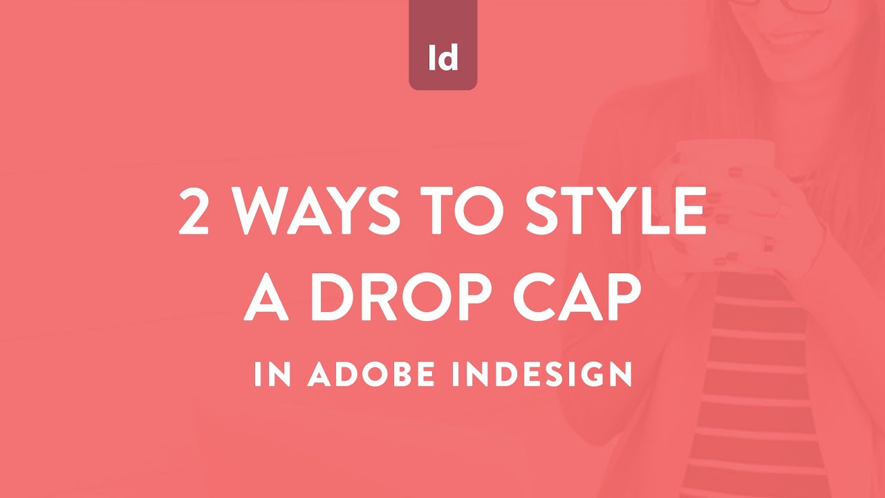 Two ways to style drop caps in Adobe InDesign