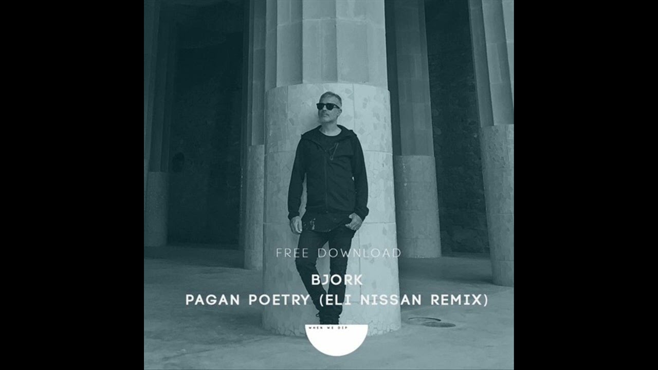 Bjork - Pagan Poetry (Eli Nissan Remix)