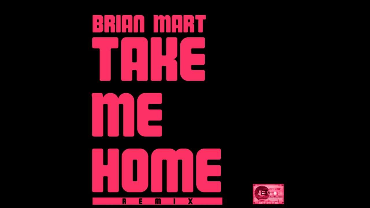 Take Me Home (Brian Mart Remix)