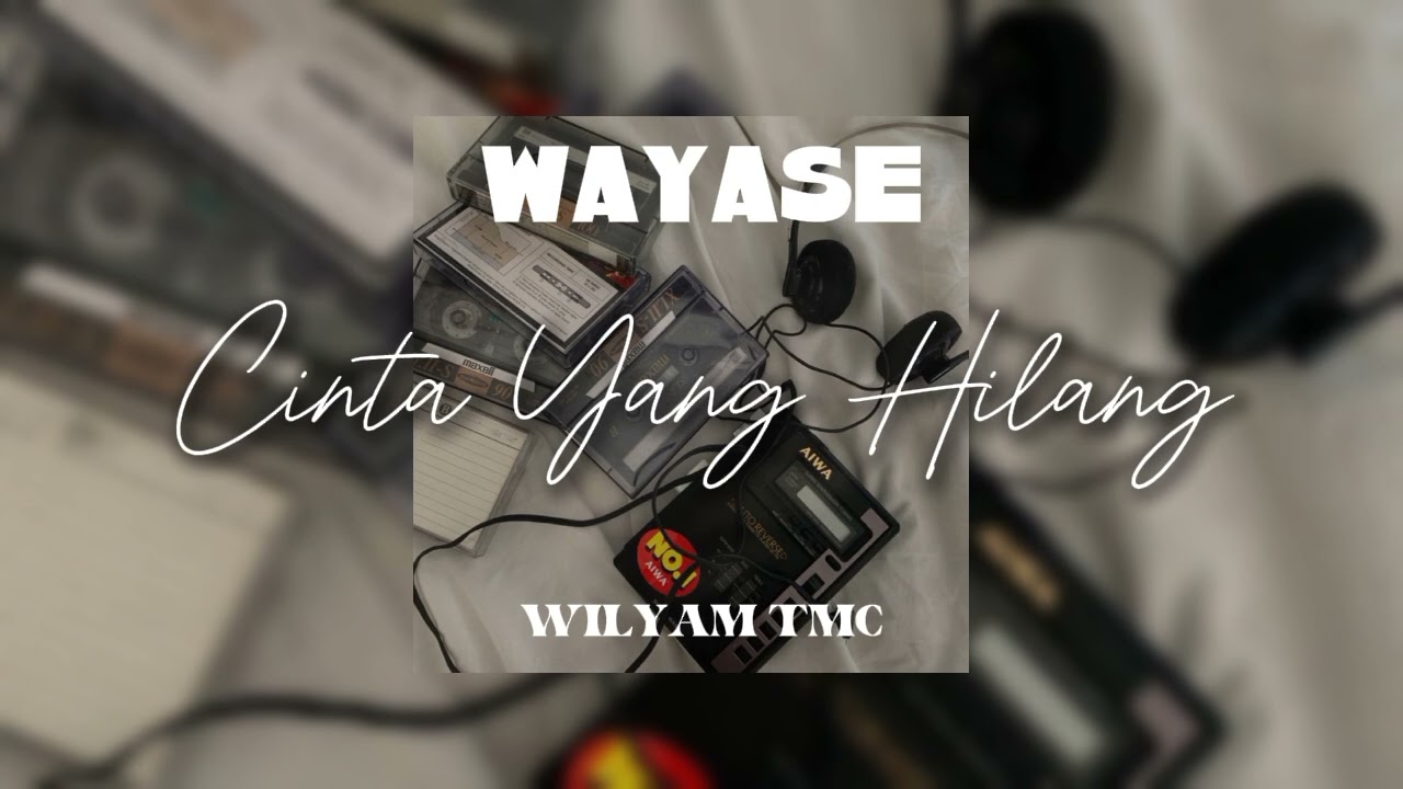 WAYASE - CINTA YANG HILANG BY WILYAM TMC