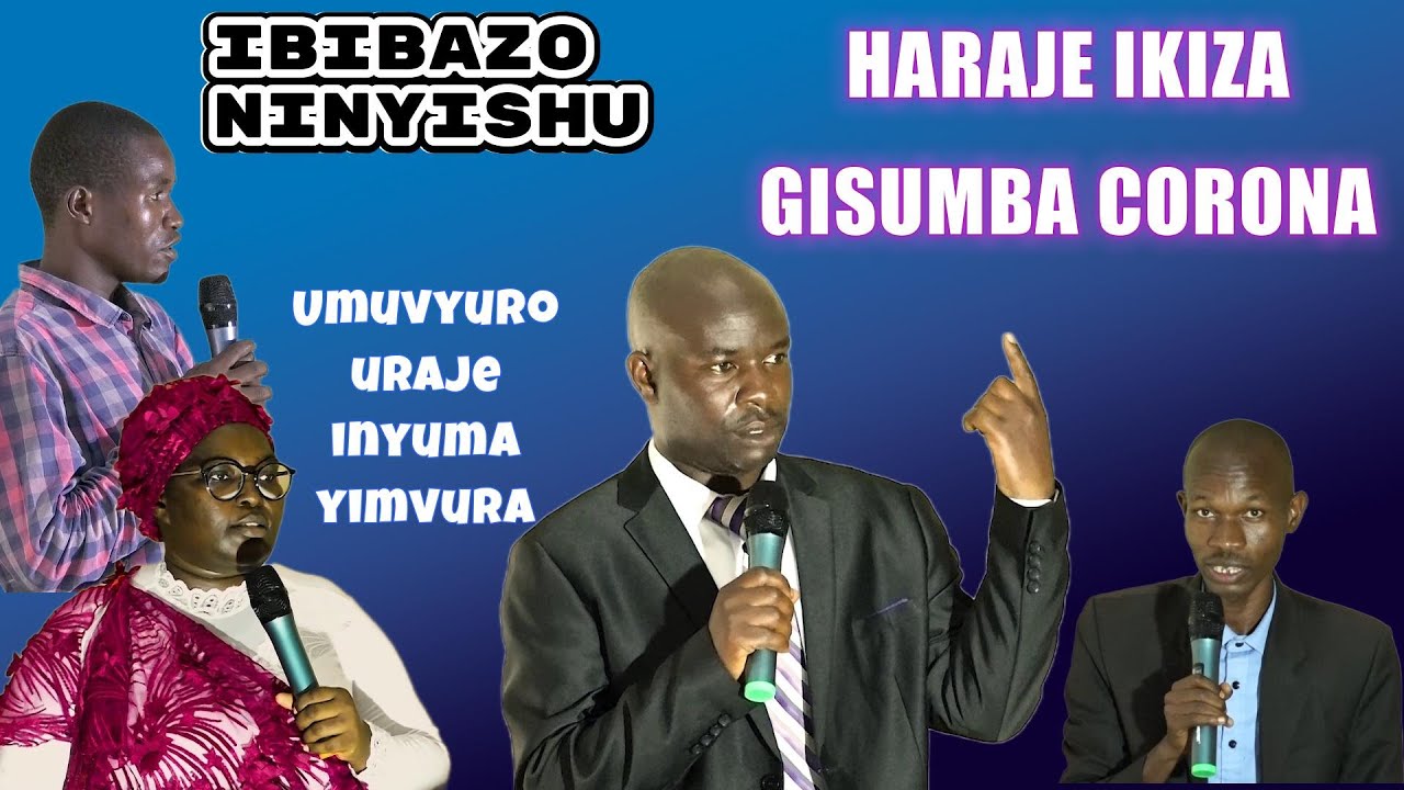 SEMINAIRE/ IBIBAZO NINYISHU//HAGIRA HAZE IKIZA GISUMBA CORONA//UMUVYURO URAJE INYUMA YIMVURA