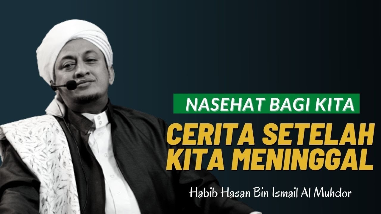 Cerita Setelah Meninggal - Habib Hasan Bin Ismail Al Muhdor