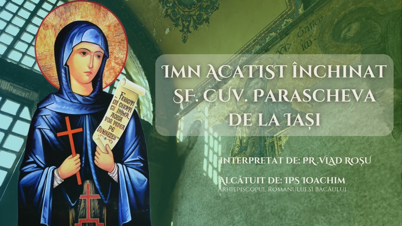 Imn ACATIST închinat SF. PARASCHEVA [alcătuit de IPS IOACHIM al Romanului și Bacăului] - Vlad Roșu